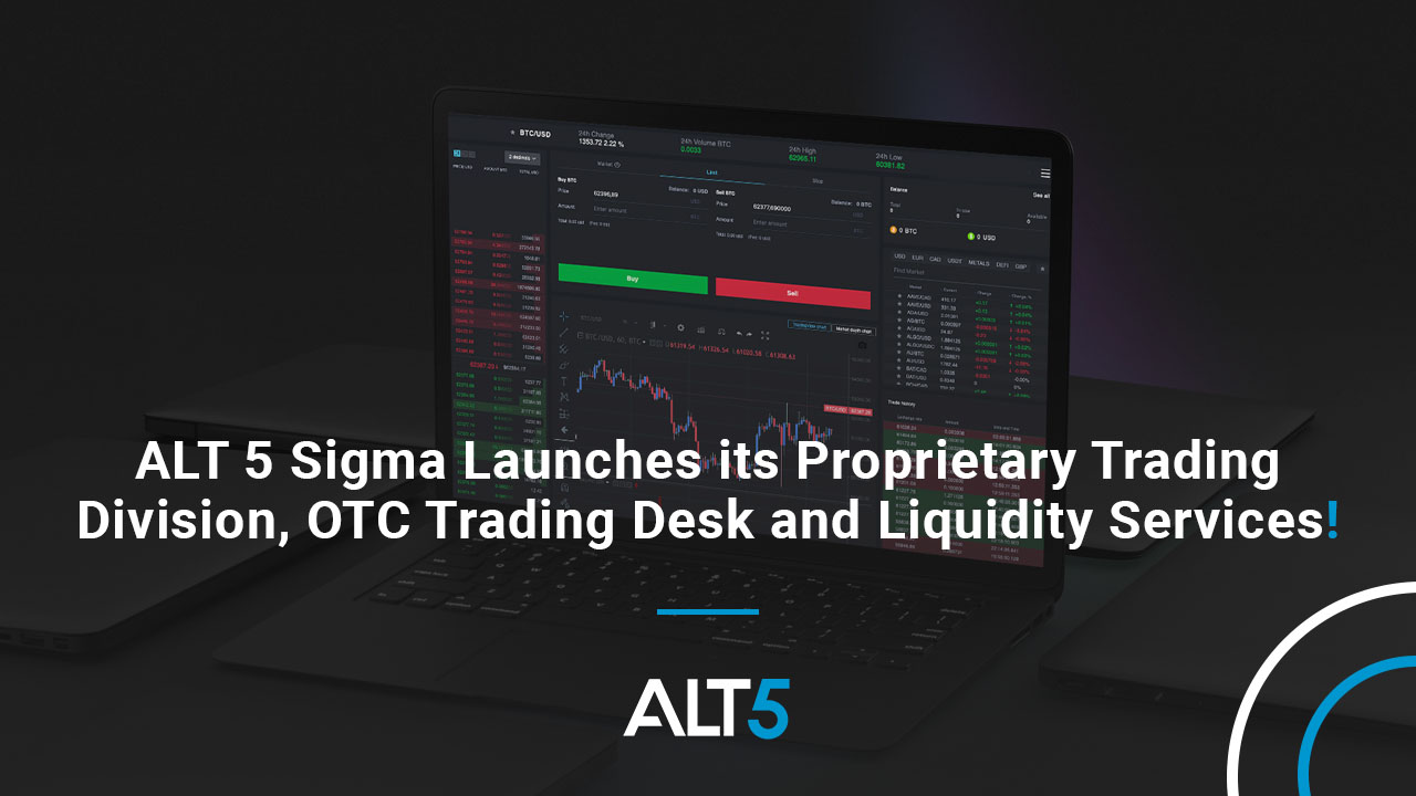 ALT 5 Sigma Launches its Proprietary Trading Division, OTC Trading Desk and Liquidity Services
