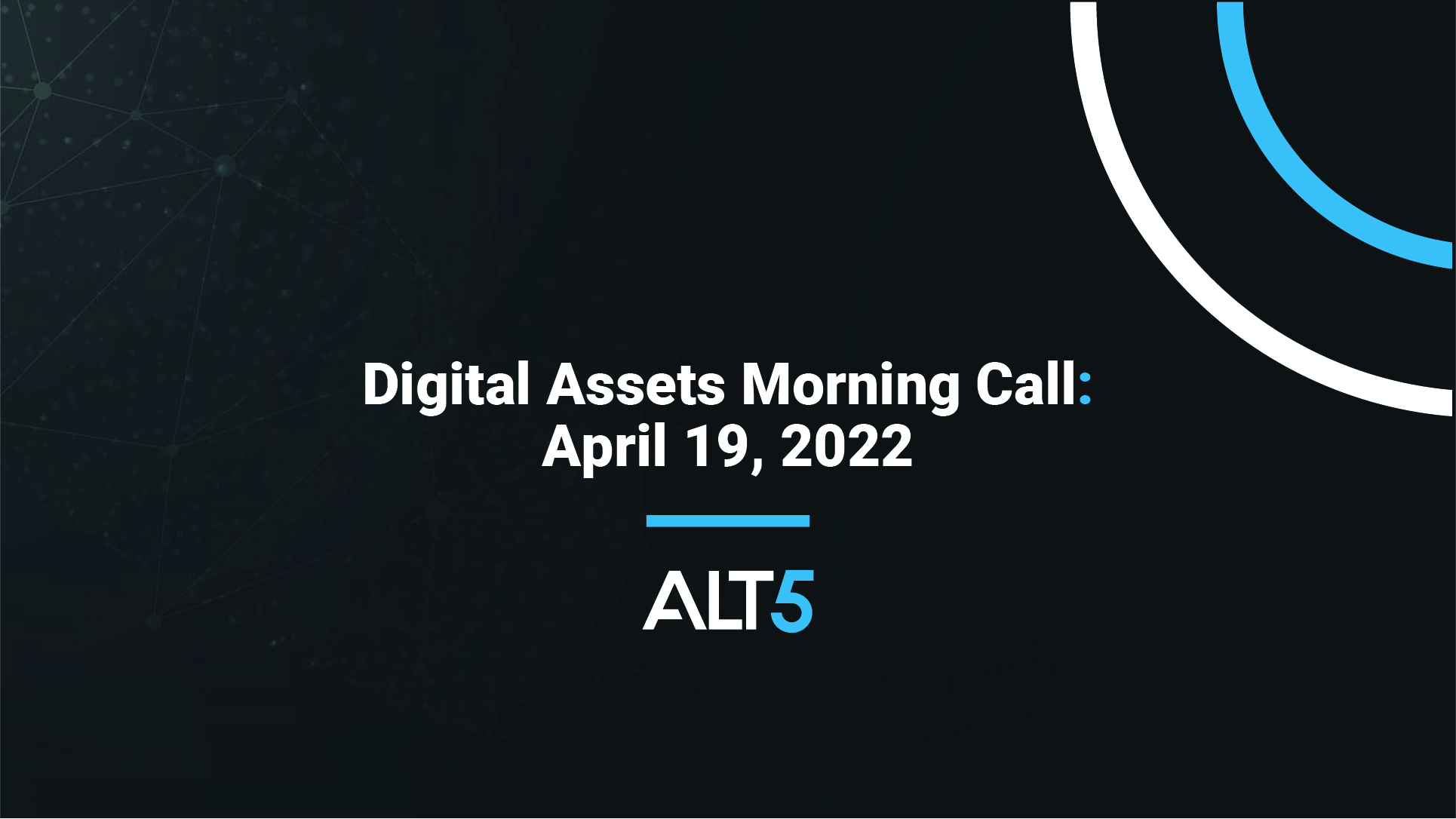 ALT 5 Digital Assets Morning Call: April 19 2022 - Crypto prices stabilize as macro backdrop evolves