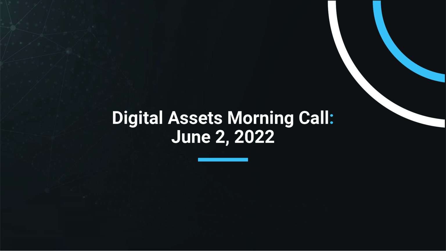 Digital Assets Morning Call: June 2 2022 - Industry developments highlight continued growth and demand for crypto