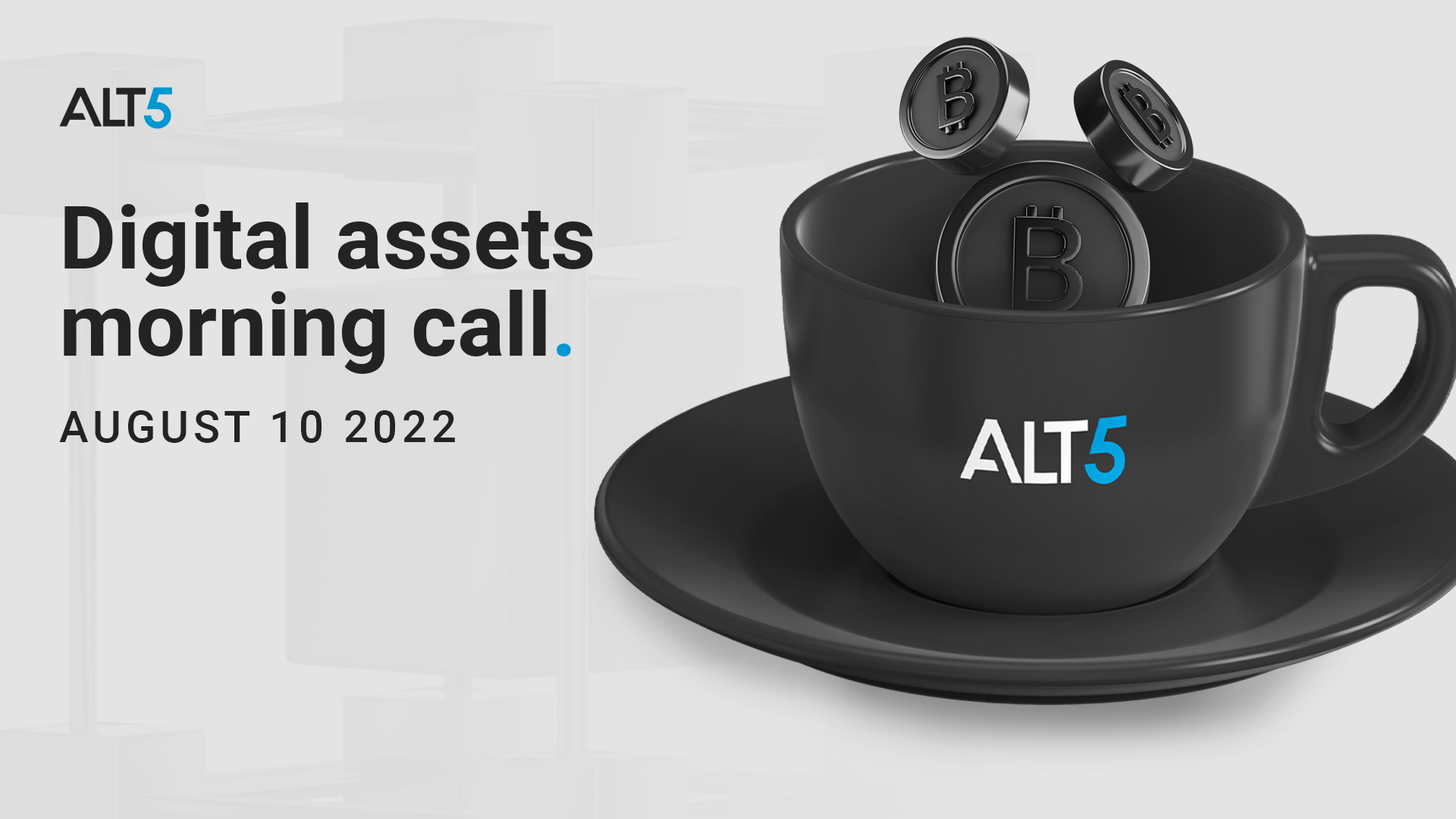 Digital Assets Morning Call: August 10 2022