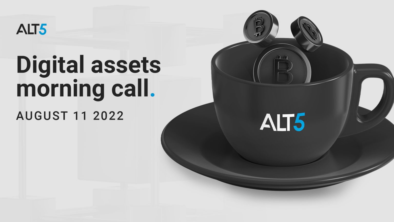Digital Assets Morning Call: August 11 2022