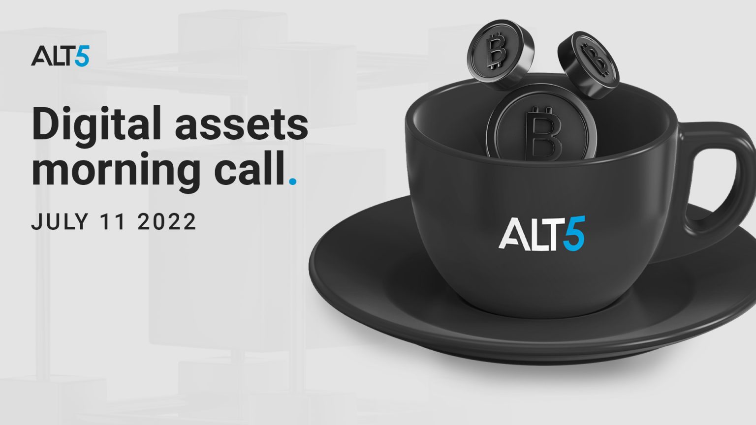Digital Assets Morning Call: July 11 2022 - Bitcoin and traditional financial assets have factored in some amount of risk