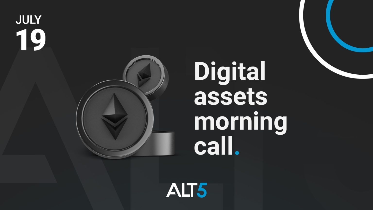 Digital Assets Morning Call: July 19 2022 - Continued gains in Ether pull ETH/BTC cross sharply higher