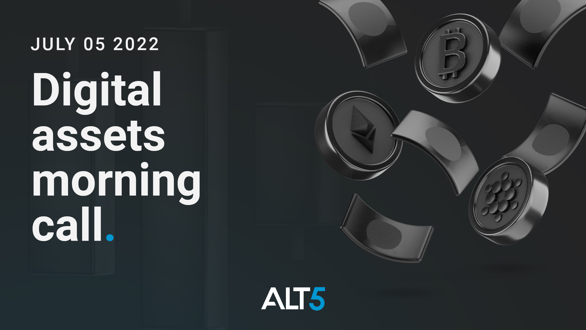 Digital Assets Morning Call: July 5 2022 - Shifting economic narrative an important input for crypto markets