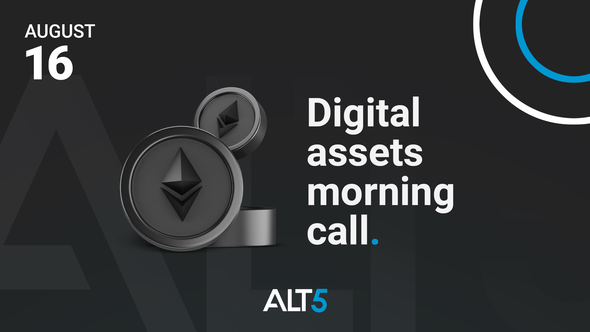 Digital Assets Morning Call: August 16 2022 - Steadier bias in crypto token prices with focus on China and the US dollar